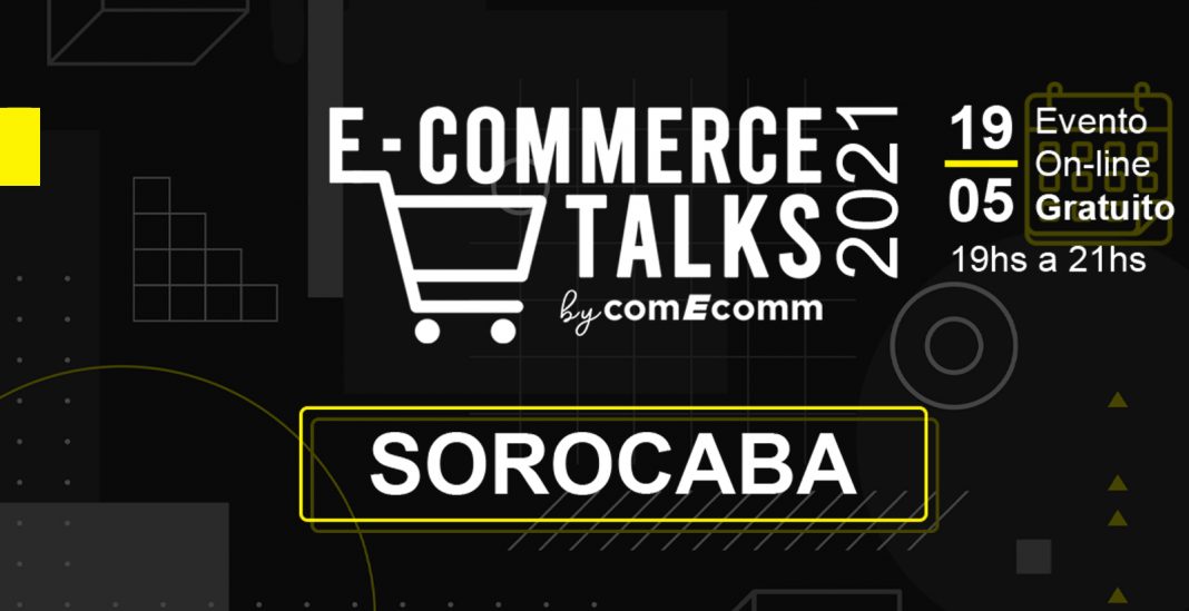 E-commerce Talks Sorocaba 2021 - by ComEcomm