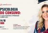 Palestra – Psicologia do Consumo: o que podemos aprender sobre isso. Com Juliana Ferrari