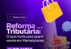 Masterclass Fibonacci – Reforma Tributária: o que muda para quem vende em Marketplaces 07/11/25